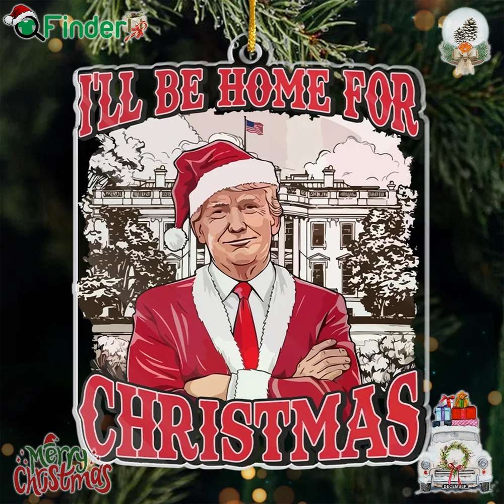 Trump I'll Be Home For Xmas Ornament Christmas Trump I'll Be Home For Xmas Ornament Christmas