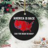 America Is Back Can You Hear Us Now Christmas Ornament Us Presidential Election 2024 Map Ornament