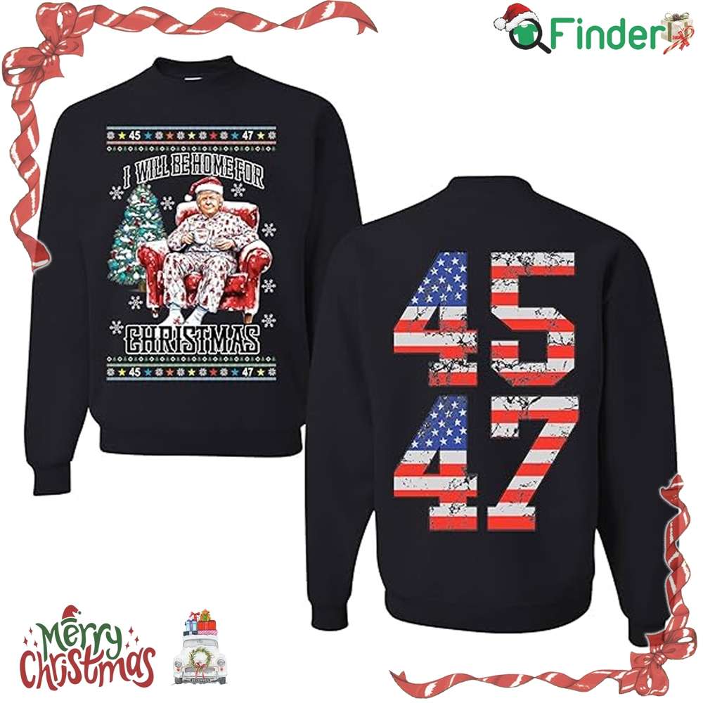45 47 I Will Be Home For Christmas Trump 47th President Ugly Christmas Crewneck Sweatshirt 45 47 I Will Be Home For Christmas Trump 47th President Ugly Christmas Crewneck Sweatshirt