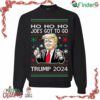 Ho Ho Ho Joe's Got To Go Trump 2024 Ugly Christmas Crewneck Sweatshirt