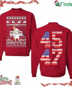 Donald Trump Sorry Merica's Full 45 47 Ugly Christmas Crewneck Sweatshirt