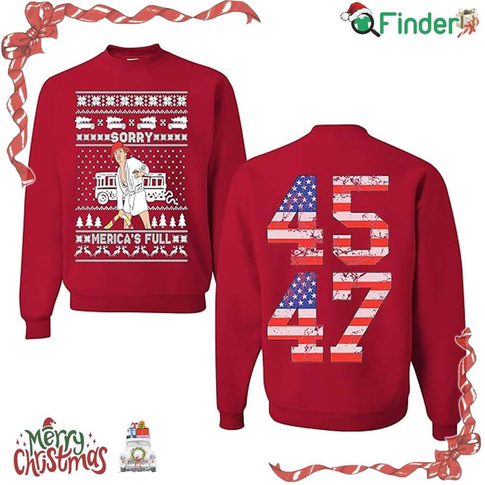 Donald Trump Sorry Merica's Full 45 47 Ugly Christmas Crewneck Sweatshirt Donald Trump Sorry Merica's Full 45 47 Ugly Christmas Crewneck Sweatshirt