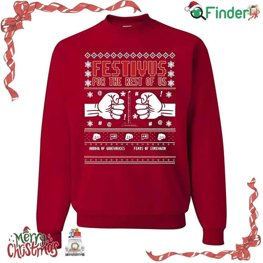 Festivus For The Rest Of Us Ugly Funny Christmas Sweater Sweatshirt Festivus For The Rest Of Us Ugly Funny Christmas Sweater Sweatshirt