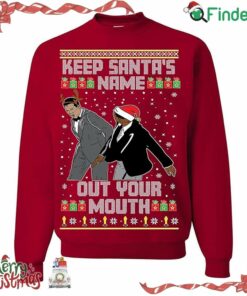 Keep Santa's Name Out Your Mouth Christmas Sweater Sweatshirt