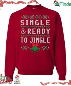Single And Ready To Jingle Ugly Funny Christmas Sweater Sweatshirt