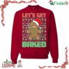 Smoking Ginger Biscuits Let's Get Baked Ugly Funny Christmas Sweater Sweatshirt