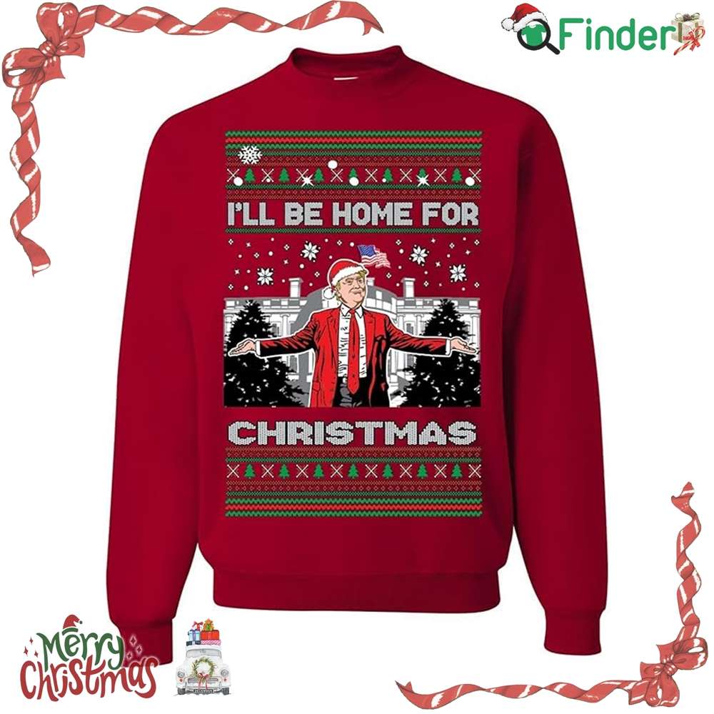 Ill Be Home For Christmas Trump 2024 Ugly Christmas Sweater Funny Christmas Sweater Holiday Crewneck Sweater Ill Be Home For Christmas Trump 2024 Ugly Christmas Sweater Funny Christmas Sweater Holiday Crewneck Sweater