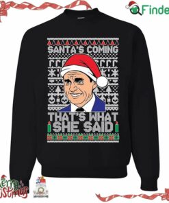 Santas Coming That's What She Said Michael Scott Ugly Christmas Crewneck Sweatshirt