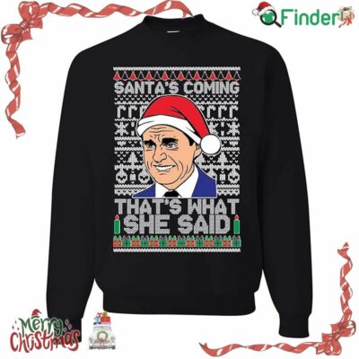 Santas Coming That's What She Said Michael Scott Ugly Christmas Crewneck Sweatshirt