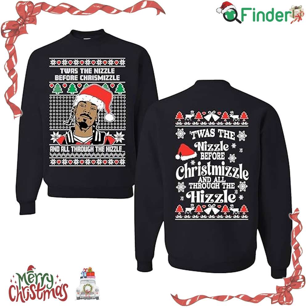 Twas The Nizzle Before Chrismizzle And All Through The Hizzle Ugly Christmas Crewneck Sweatshirt Twas The Nizzle Before Chrismizzle And All Through The Hizzle Ugly Christmas Crewneck Sweatshirt