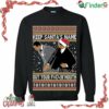 Ugly Christmas Sweater Keep Santa's Name Out Your Mouth Meme Unisex Sweatshirt