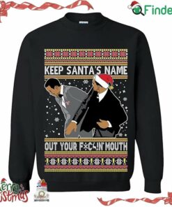 Ugly Christmas Sweater Keep Santa's Name Out Your Mouth Meme Unisex Sweatshirt