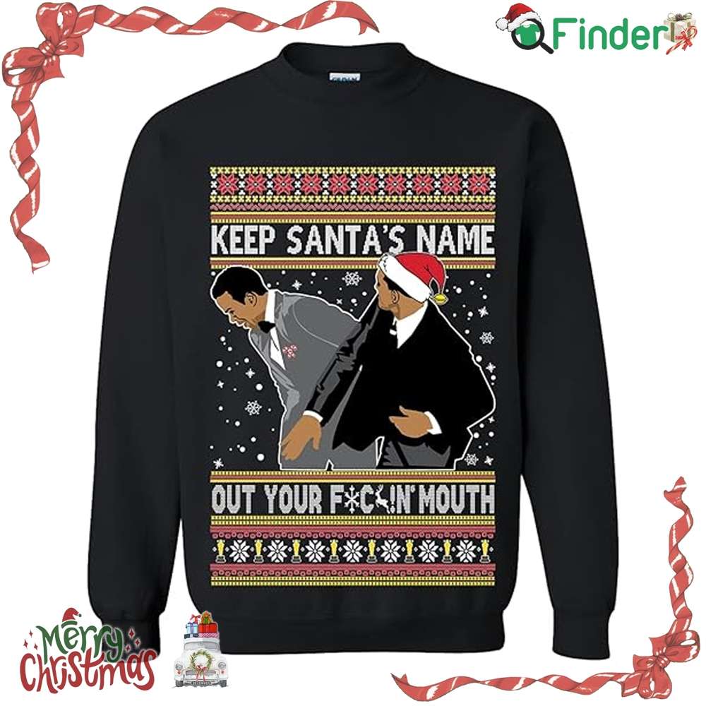 Ugly Christmas Sweater Keep Santa's Name Out Your Mouth Meme Unisex Sweatshirt Ugly Christmas Sweater Keep Santa's Name Out Your Mouth Meme Unisex Sweatshirt