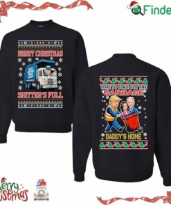 Time To Take Out The Garbage Daddys Home Christmas Sweater Merry Christmas Shitter's Full