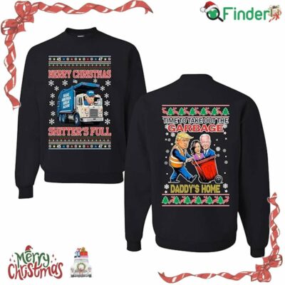 Time To Take Out The Garbage Daddys Home Christmas Sweater Merry Christmas Shitter's Full