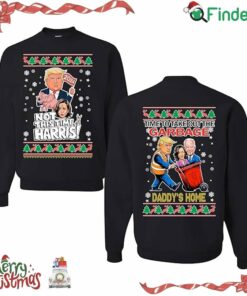 Time To Take Out The Garbage Daddys Home Christmas Sweater Sweatshirt Not This Time Harris Sweatshirt Christmas
