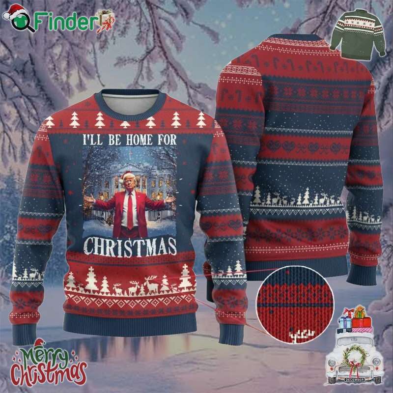 Christmas Trump Ugly Christmas Sweater Ill Be Home For Christmas Christmas Trump Ugly Christmas Sweater Ill Be Home For Christmas