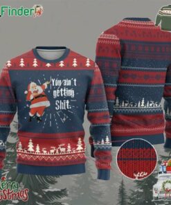 Funny Xmas Santa Ugly Christmas Sweater You Aint Getting Shit Vintage Xmas Santa