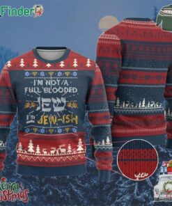 Funny Jewish Ugly Christmas Sweater Im Not Full Blooded Jew Im Jewish Hanukkah Ugly Sweater Hanukkah