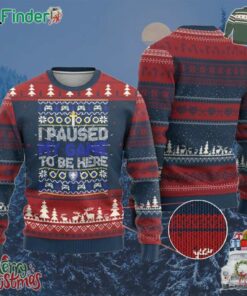 Funny Xmas Gamer Ugly Christmas Sweater I Paused My Game To Be Here