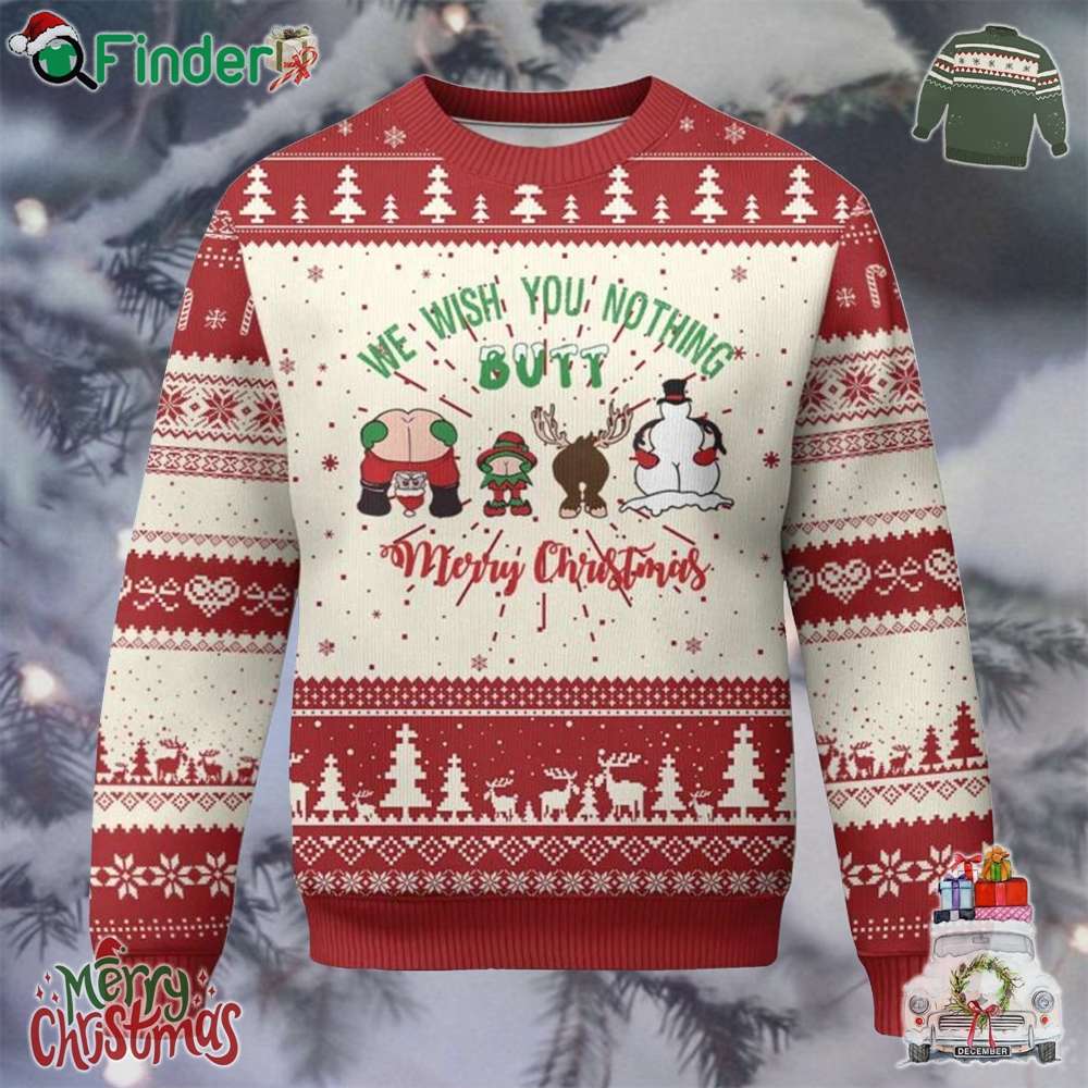 Funny Xmas Ugly Christmas Sweater Wishing You Nothing Butt A Merry Christmas Funny Xmas Ugly Christmas Sweater Wishing You Nothing Butt A Merry Christmas