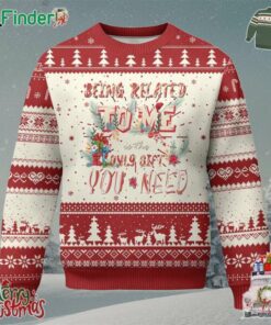 Funny Christmas Ugly Christmas Sweater Being Related To Me Is The Only Gift You Need