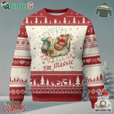 Funny Im Not Old Im Classic Ugly Christmas Sweater Vintage Santa Sleigh Christmas