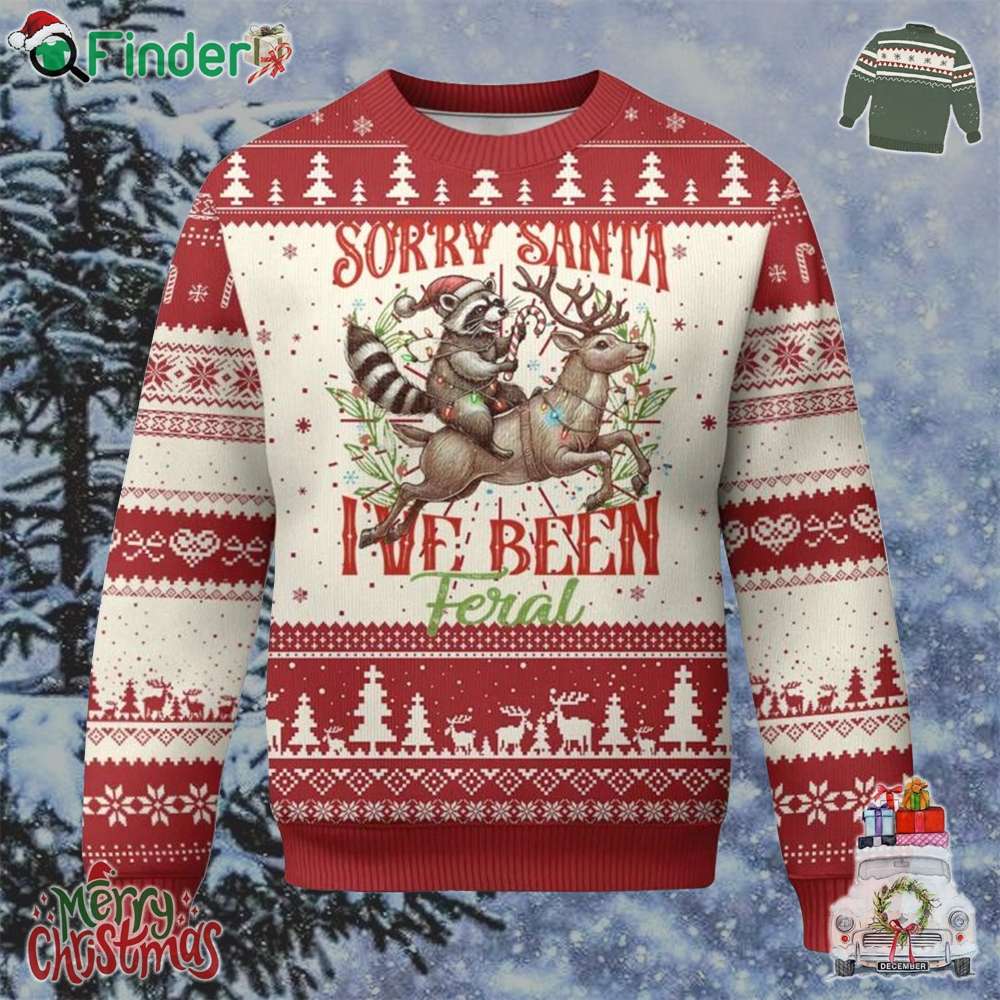 Funny Xmas Raccoon Ugly Christmas Sweater Sorry Santa Ive Been Feral Reindeer Funny Xmas Raccoon Ugly Christmas Sweater Sorry Santa Ive Been Feral Reindeer