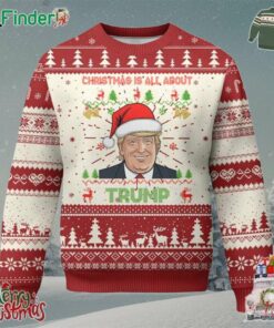 Funny Christmas Is All About Trump Ugly Christmas Sweater
