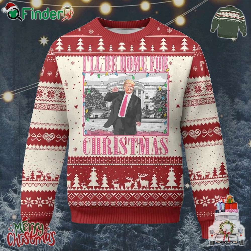 Funny Xmas Trump Ugly Christmas Sweater Ill Be Home For Christmas Santa Daddys Home Pajamas Funny Xmas Trump Ugly Christmas Sweater Ill Be Home For Christmas Santa Daddys Home Pajamas