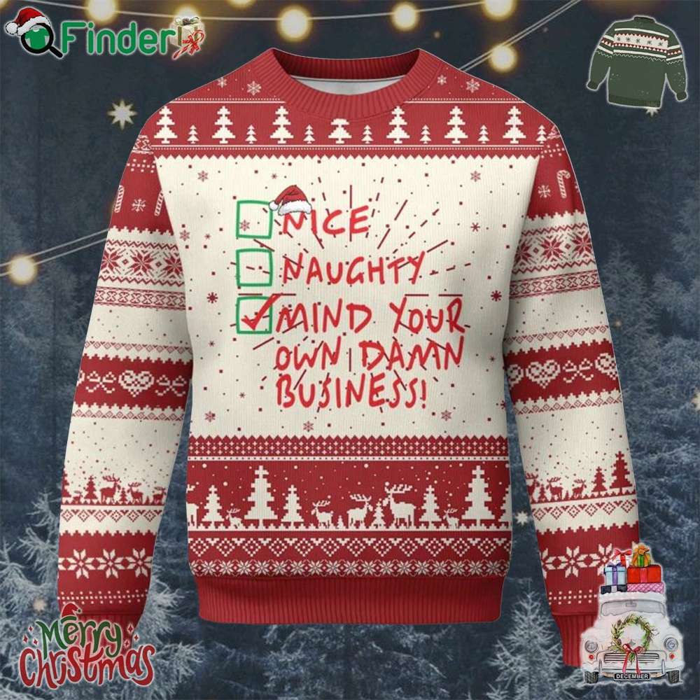 Funny Xmas Ugly Christmas Sweater Naughty Nice Mind Your Own Damn Business Funny Xmas Ugly Christmas Sweater Naughty Nice Mind Your Own Damn Business