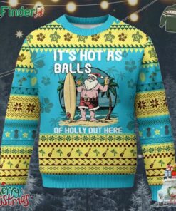 Tropical Xmas Ugly Christmas Sweater Its Hot As Balls Of Holly Out Here