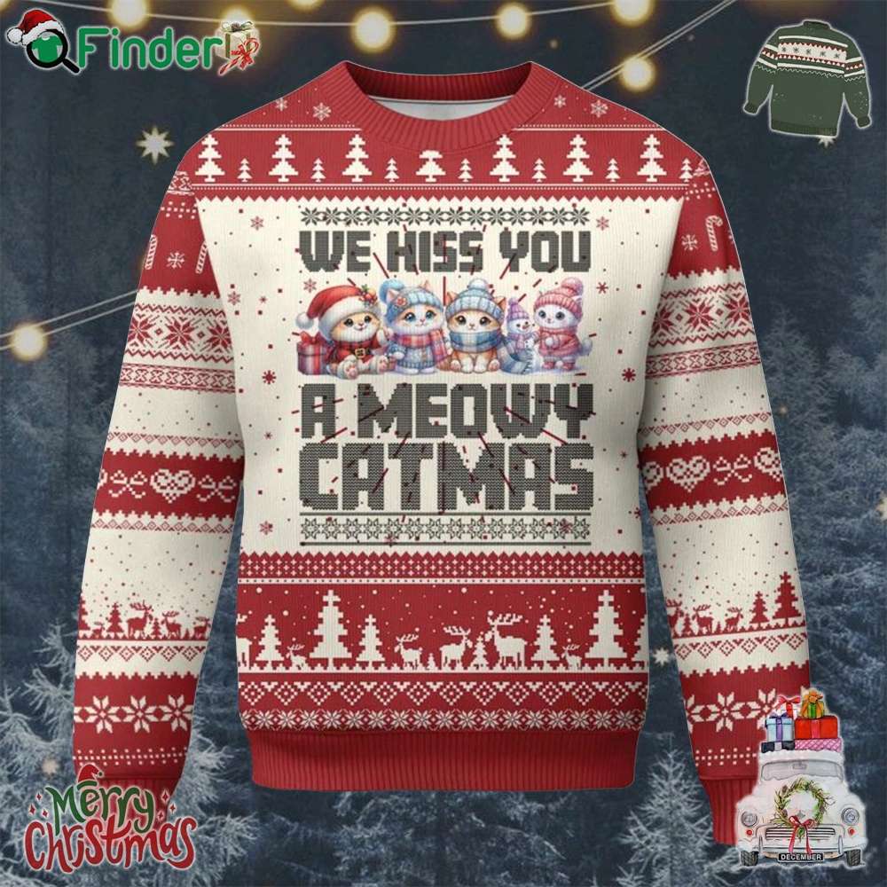 Xmas Cute Cat Ugly Christmas Sweater We Hiss You A Meowy Catmas Xmas Cute Cat Ugly Christmas Sweater We Hiss You A Meowy Catmas