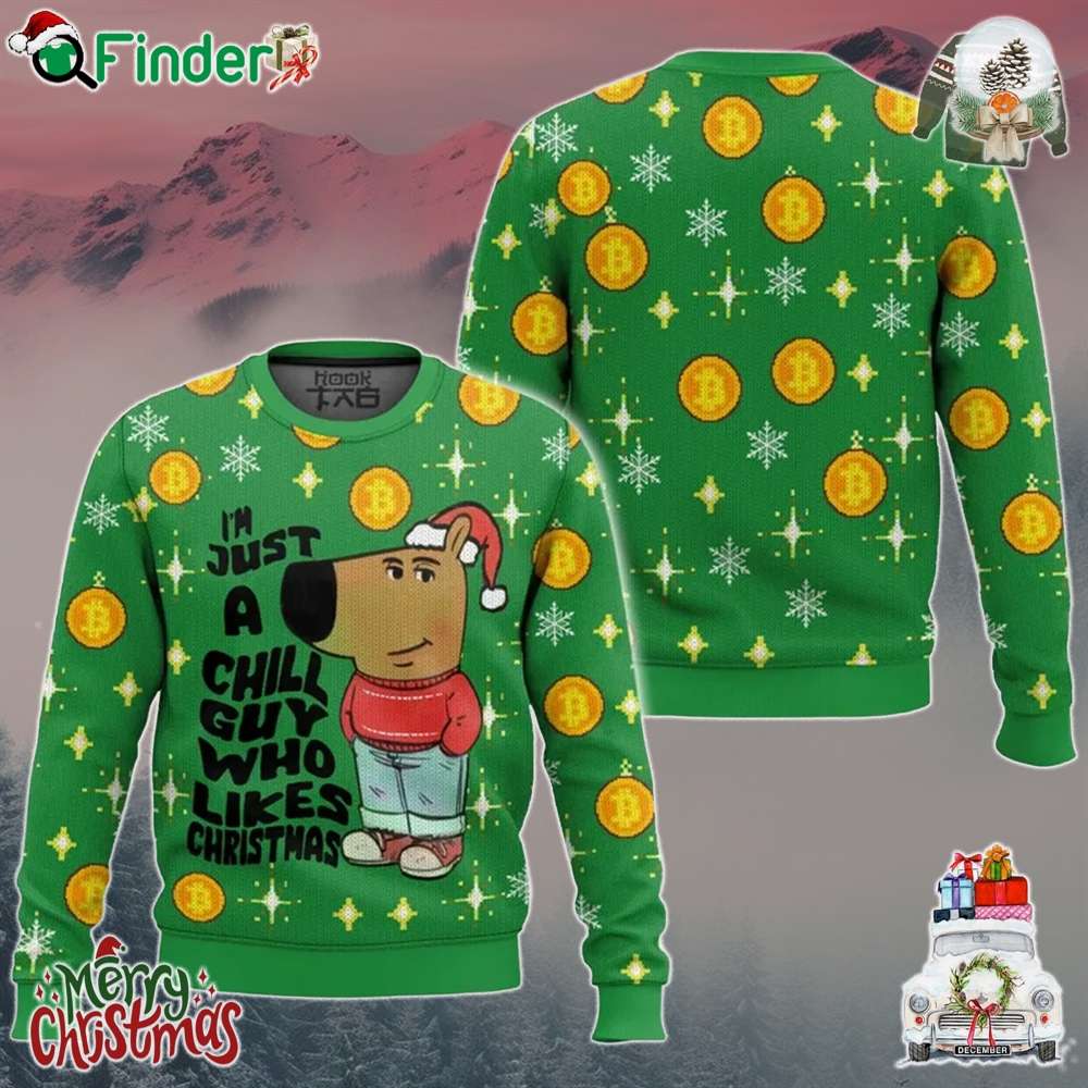 I'm Just A Chill Guy Who Likes Christmas Meme Ugly Sweater I'm Just A Chill Guy Who Likes Christmas Meme Ugly Sweater