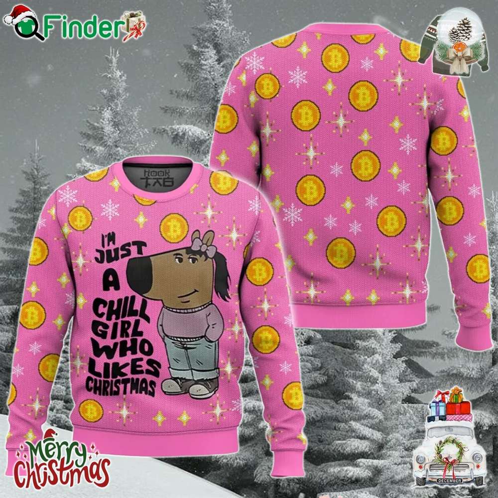 I'm Just A Chill Girl Who Likes Christmas Meme Ugly Sweater I'm Just A Chill Girl Who Likes Christmas Meme Ugly Sweater
