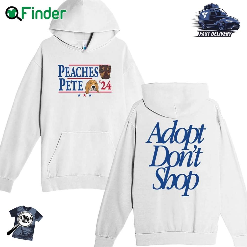Peaches Pete '24 Adopt Don't Shop Hoodie Peaches Pete '24 Adopt Don't Shop Hoodie