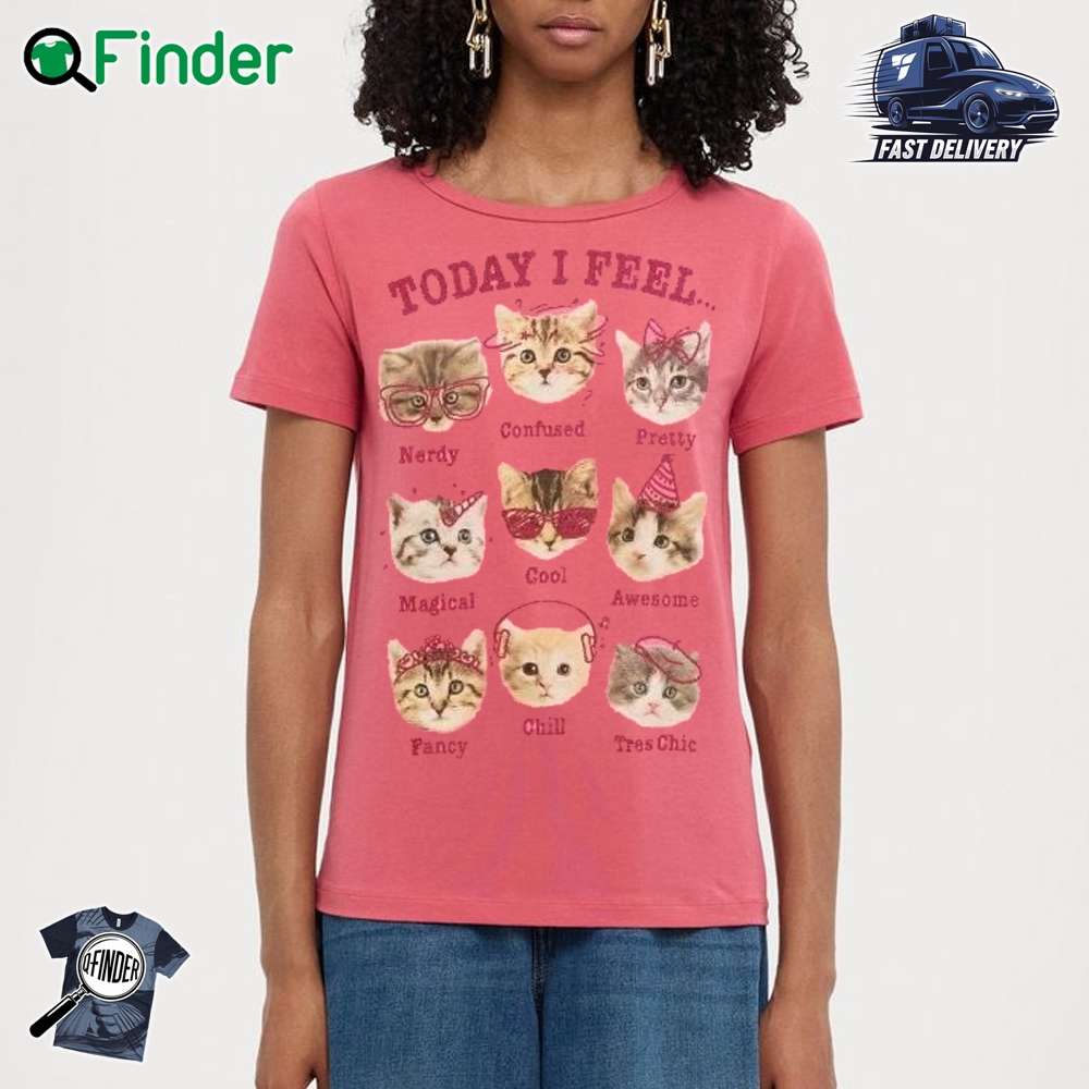 Today I Feel Girls Cat T shirt Today I Feel Girls Cat T-shirt