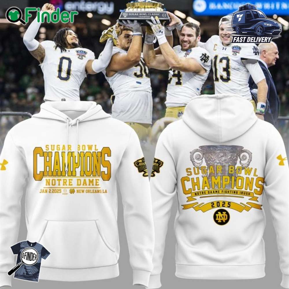 Notre Dame Football Champions Sugar Bowl Hoodie 2024 White Hoodie T shirt Notre Dame Football Champions Sugar Bowl Hoodie 2024 White Hoodie T-shirt