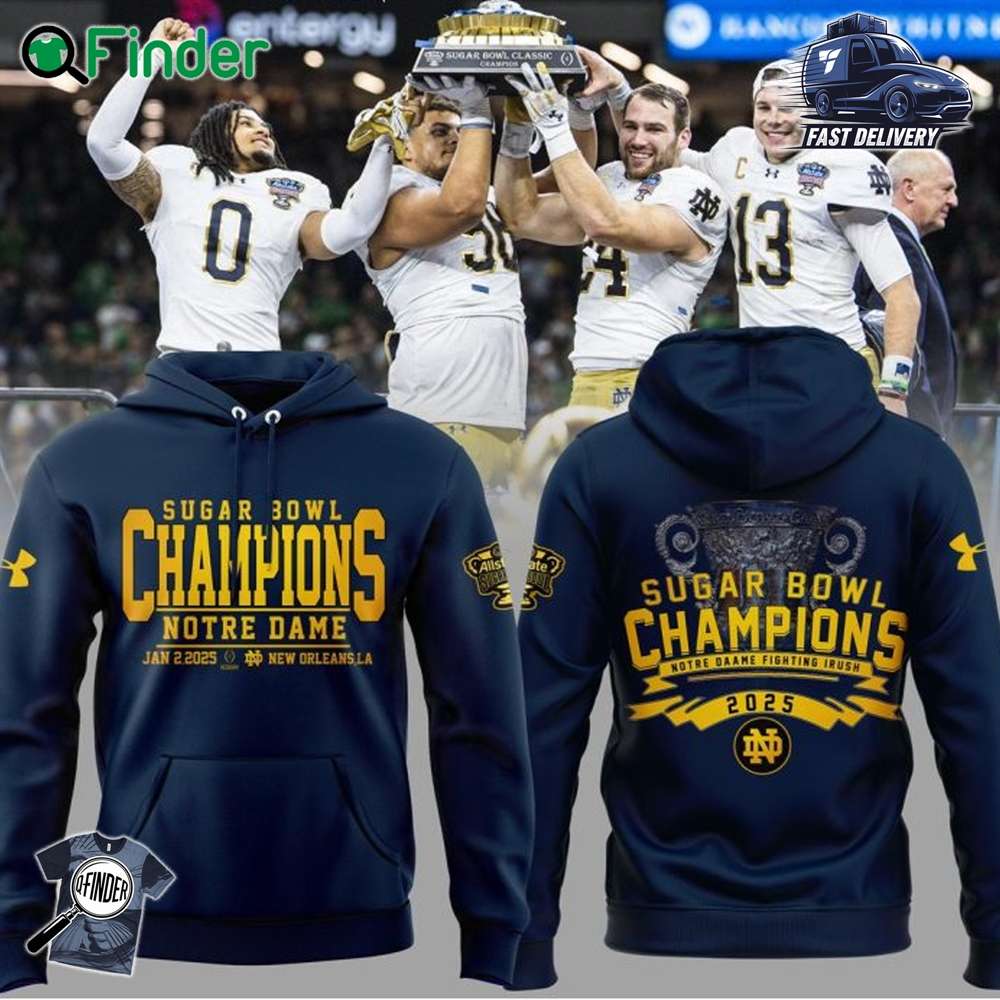 Notre Dame Football Champions Sugar Bowl Hoodie 2024 Hoodie T shirt Navy Notre Dame Football Champions Sugar Bowl Hoodie 2024 Hoodie T-shirt Navy