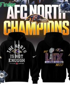 2024 Afc The North Is Not Enough Division Champions We Lix Super Bowl Need Baltimore Ravens Nike Limited Black Hoodie T-shirt