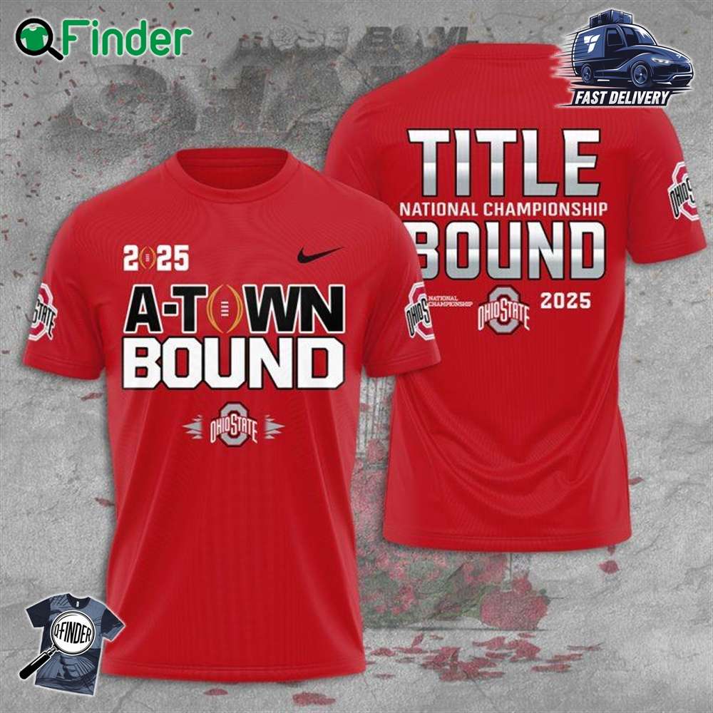 Ohio State Buckeyes Football 2025 A town Bound Title National Championship Bound T shirt Sweashirt Hoodie Ohio State Buckeyes Football 2025 A-town Bound Title National Championship Bound T-shirt Sweashirt Hoodie
