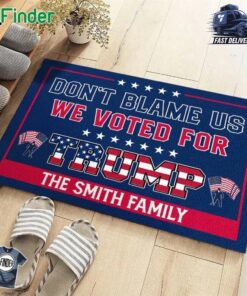 Don't Blame For Who I Voted For Trump The Simth Family Doormart Custom Name