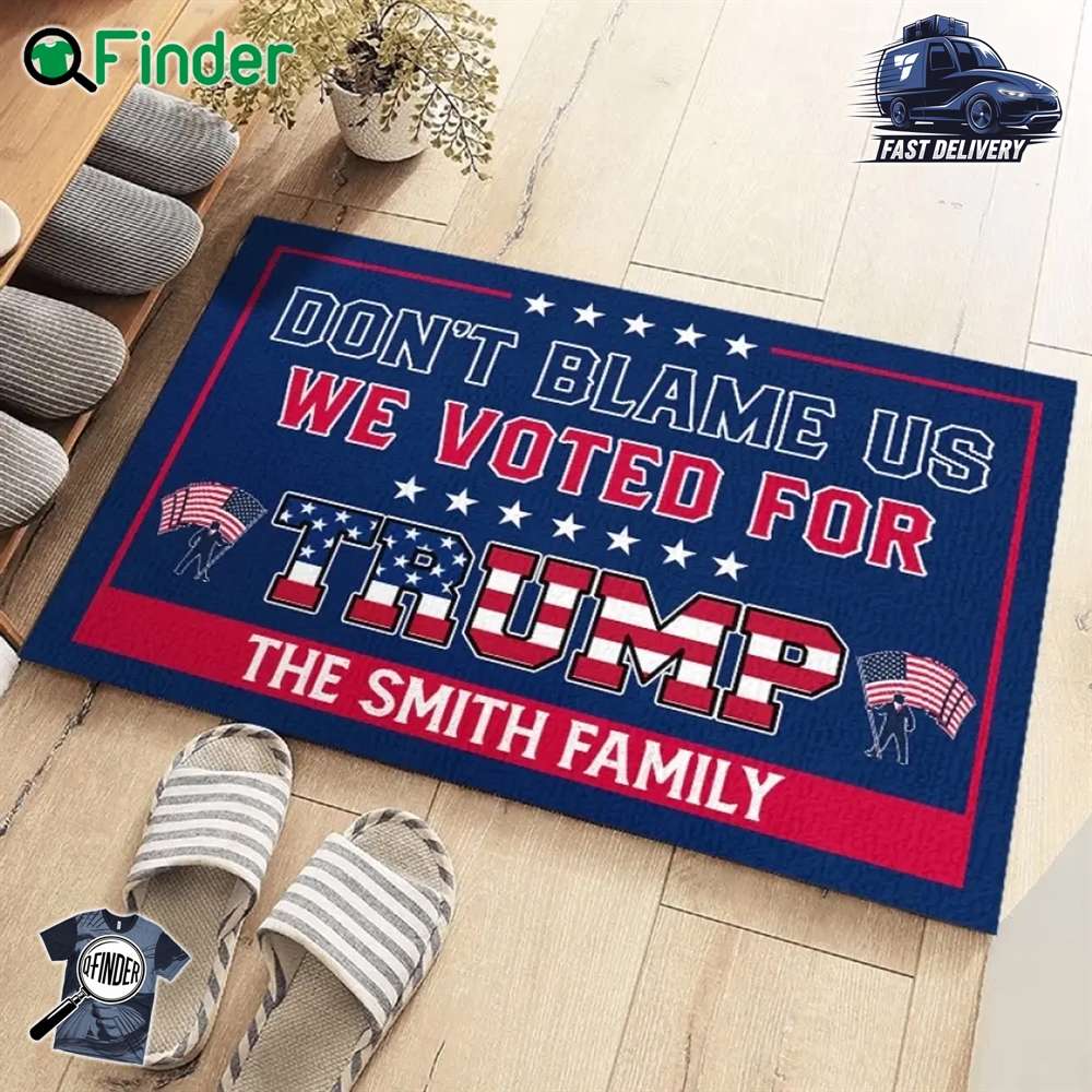 Don't Blame For Who I Voted For Trump The Simth Family Doormart Custom Name Don't Blame For Who I Voted For Trump The Simth Family Doormart Custom Name