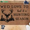 We'd Love To But Hunting Season Doormat