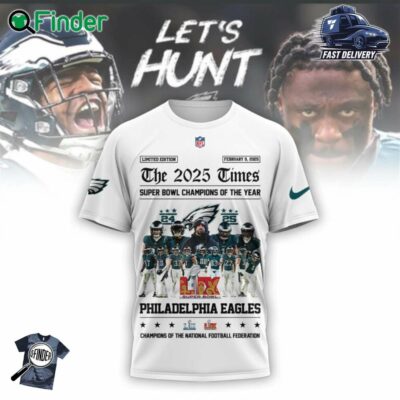 The 2025 Times Super Bowl Lix Champions Of The Year Philadelphia Eagles Champions Of The National Football Feoeration T-shirt Sweatshirt Hoodie Let's Hunt Philadelphia Eagles - White