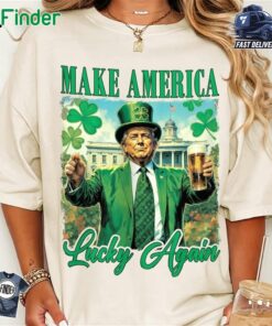 Make America Lucky Again St Patrick's Day Funny Trump T-shirt Sweatshirt Hoodie