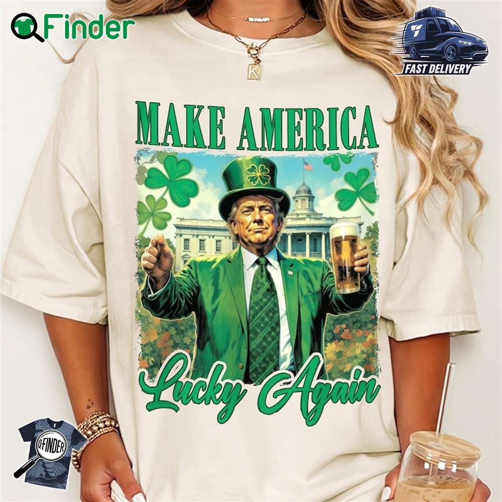 Make America Lucky Again St Patrick's Day Funny Trump T shirt Sweatshirt Hoodie Make America Lucky Again St Patrick's Day Funny Trump T-shirt Sweatshirt Hoodie