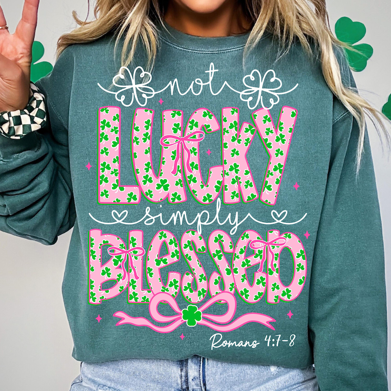 Not Lucky Simply Blessed St Patrick's Day Coquette St Patricks Day T shirt Sweatshirt Hoodie Not Lucky Simply Blessed St Patrick's Day Coquette St Patricks Day T-shirt Sweatshirt Hoodie