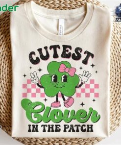Cutest Clover In The Patch Girl St Patrick Day Shamrock T-shirt Sweatshirt Hoodie