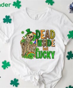 Dead Inside But Feeling Lucky Shirt Dead Inside It's St Patrick's Day Shirt